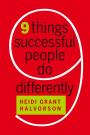 Nine Things Successful People Do Differently by Heidi Grant Halvorson