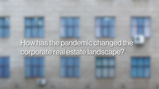 "How has the pandemic changed the corporate real estate landscape?" text with an apartment building in the background