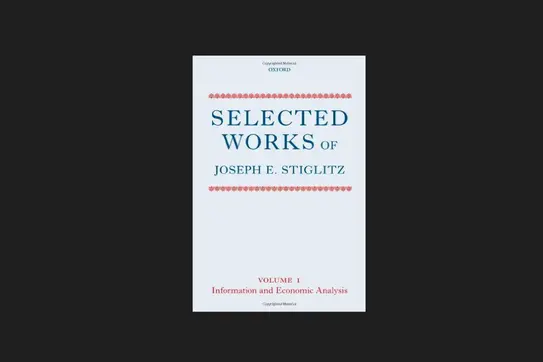 Photo Image of Selected Works of Joseph E. Stiglitz: Volume I: Information and Economic Analysis