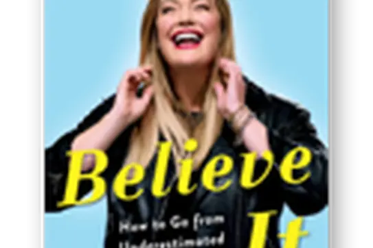 Believe IT: How to Go from Underestimated to Unstoppable by Jamie Kern Lima '04