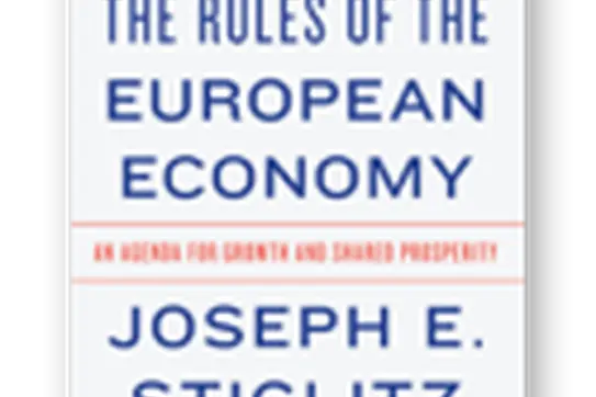 Rewriting the Rules of the European Economy: An Agenda for Growth and Shared Prosperity by Prof. Joseph Stiglitz